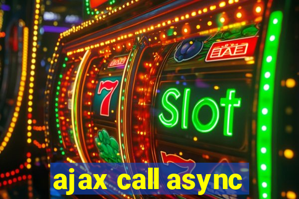 ajax call async